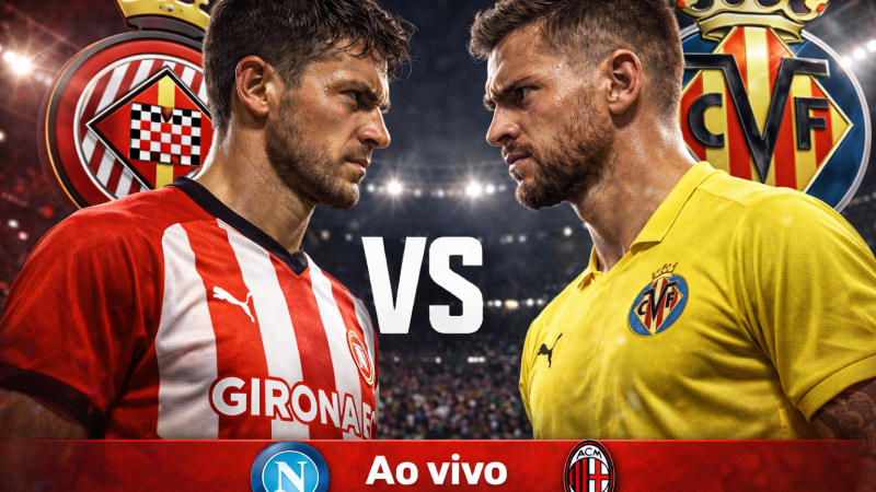 Girona x Villarreal ao vivo: onde assistir horário e análise